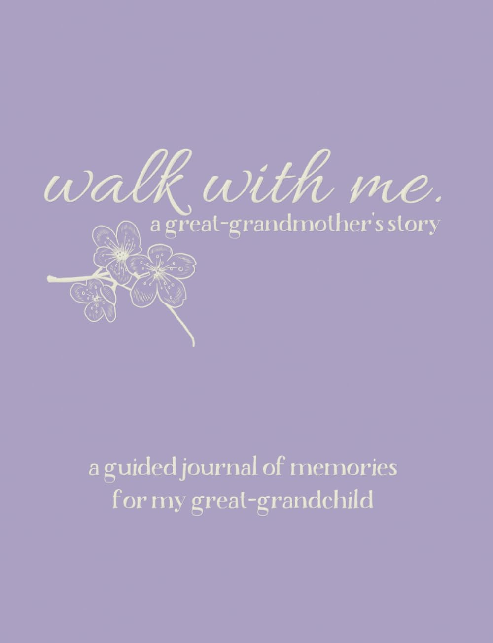 Walk With Me A Great-Grandmother&