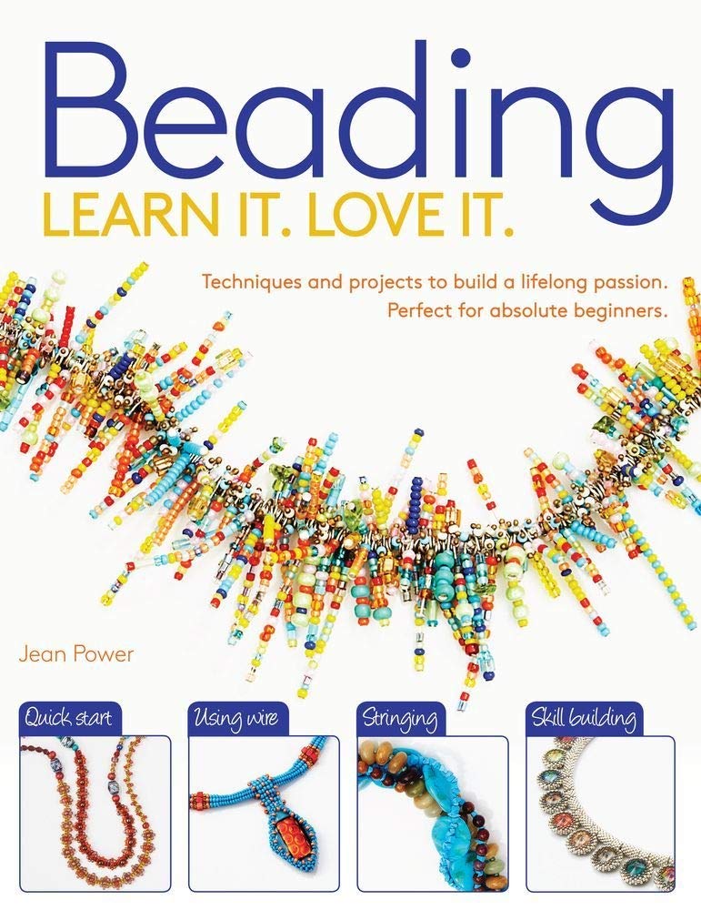 Beading: Techniques and Projects to Build a Lifelong Passion For Beginners Up