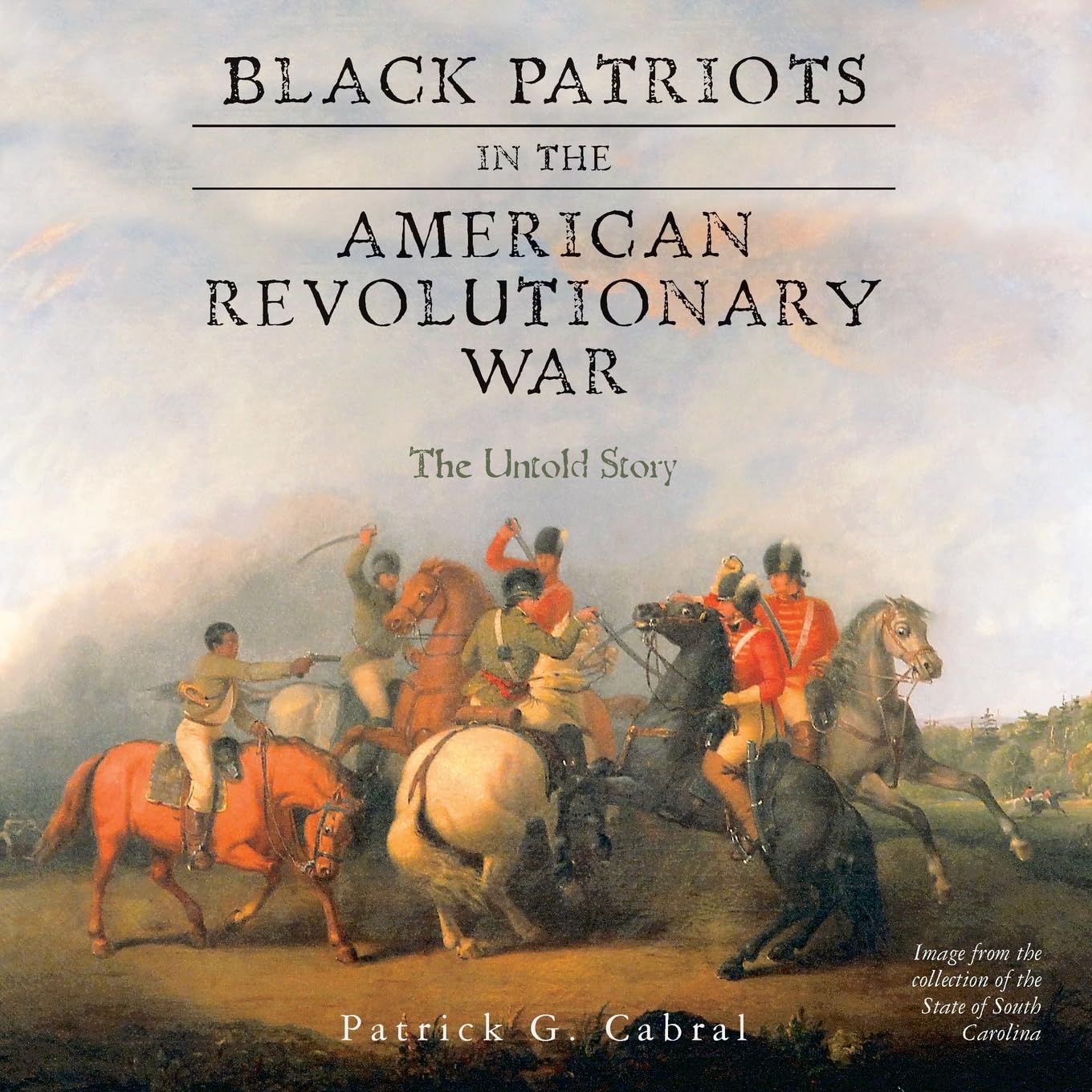 Black Patriots in the American Revolutionary War: The Untold Story