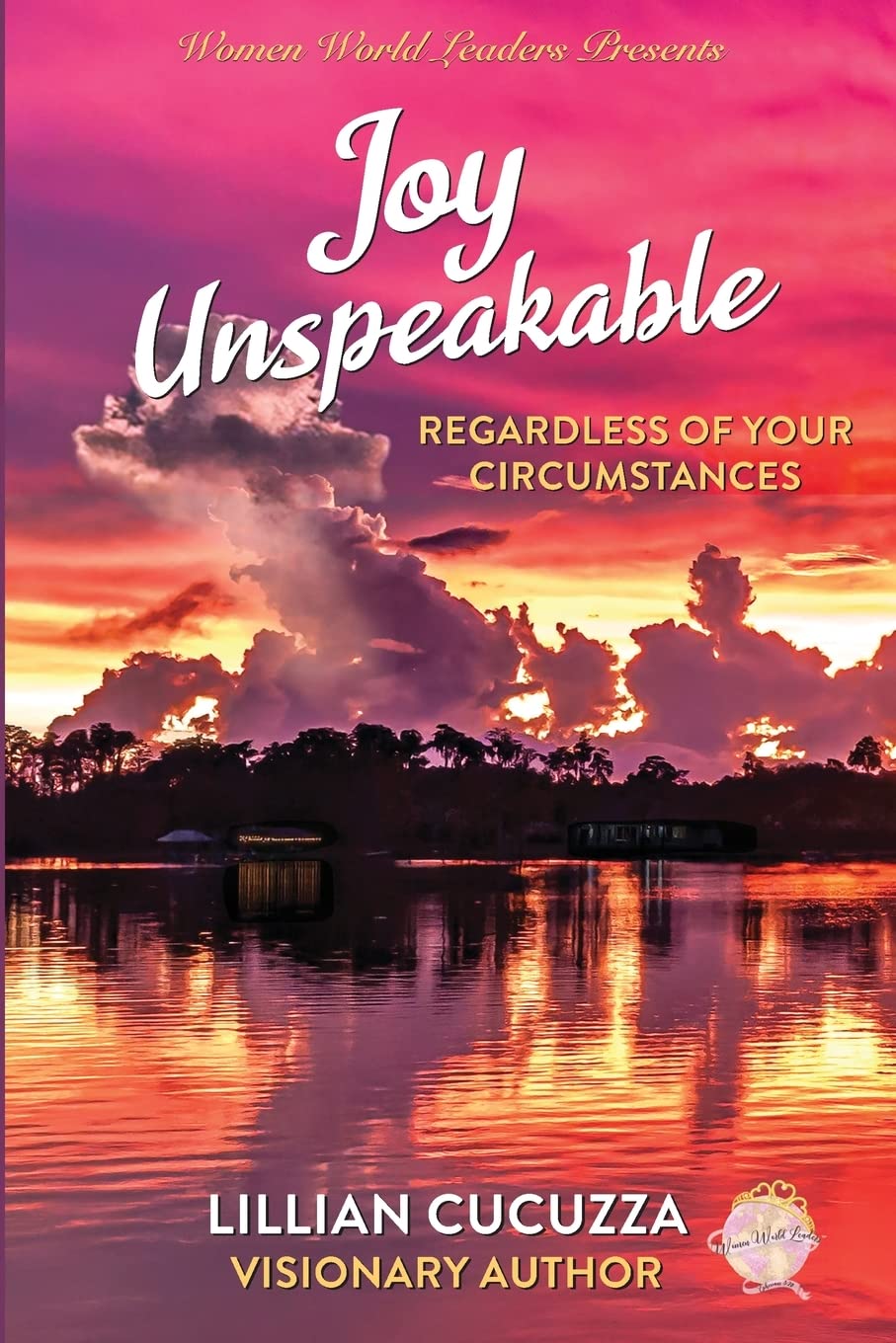 Joy Unspeakable: Regardless of Your Circumstances