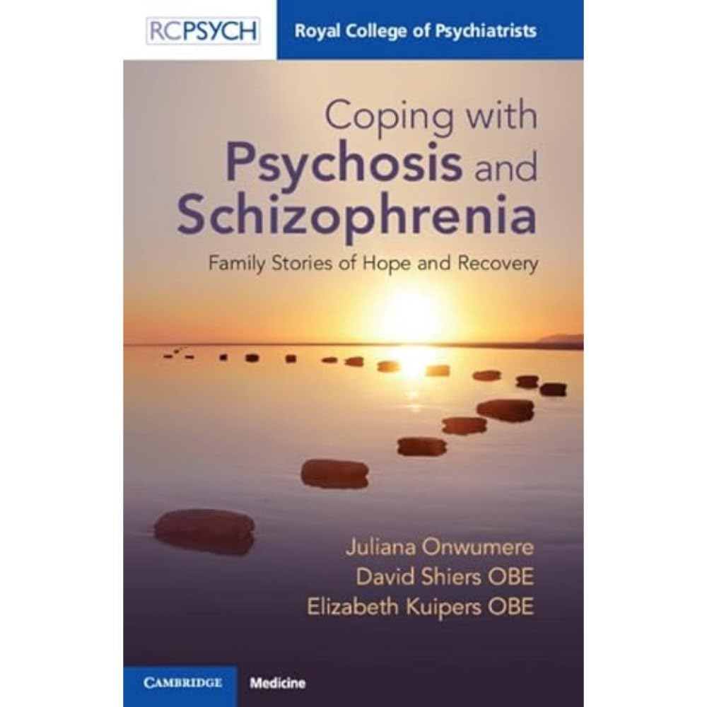 Coping with Psychosis and Schizophrenia: Family Stories of Hope and Recovery