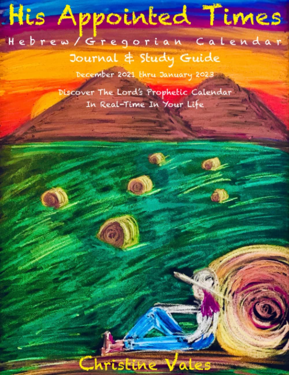 His Appointed Times: Hebrew / Gregorian Calendar Study Guide &amp; Journal