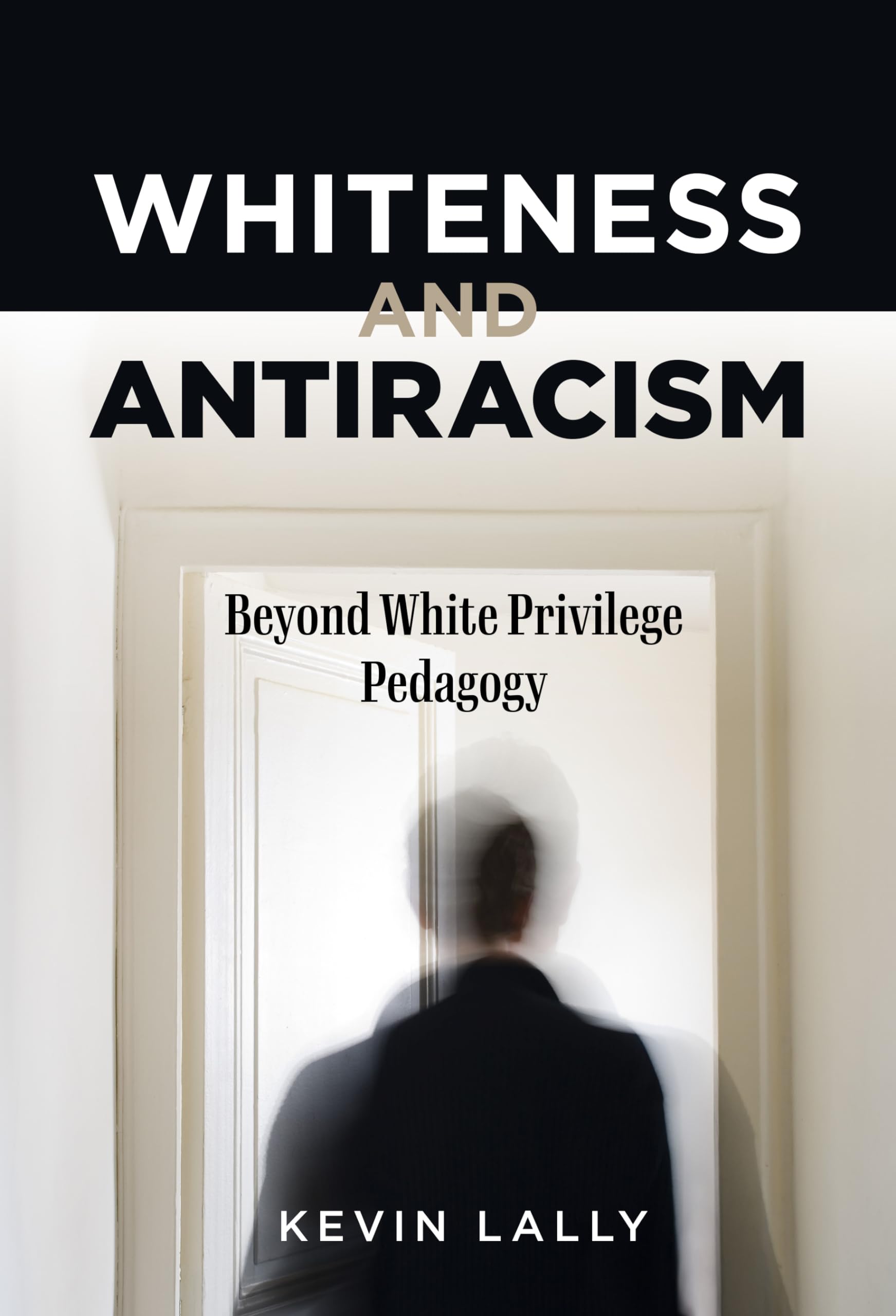 Whiteness and Antiracism: Beyond White Privilege Pedagogy