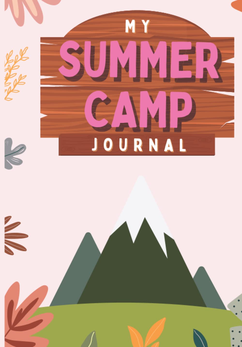 My Summer Camp Journal: A Summer Camp Journal for Girls &amp; Boys with Writing Prompts. Keepsake Journal for Kids Summer Camp Memories.