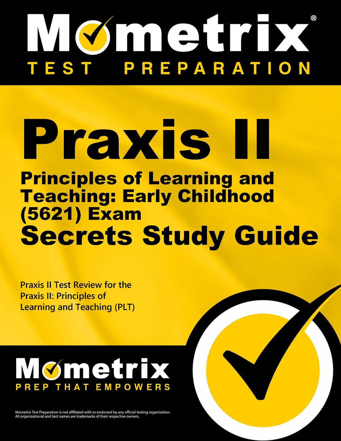 Praxis II Principles of Learning and Teaching: Early Childhood (0621) Exam Secrets Study Guide: Praxis II Test Review for the Praxis II: Principles of ... (PLT) (Mometrix Secrets Study Guides)