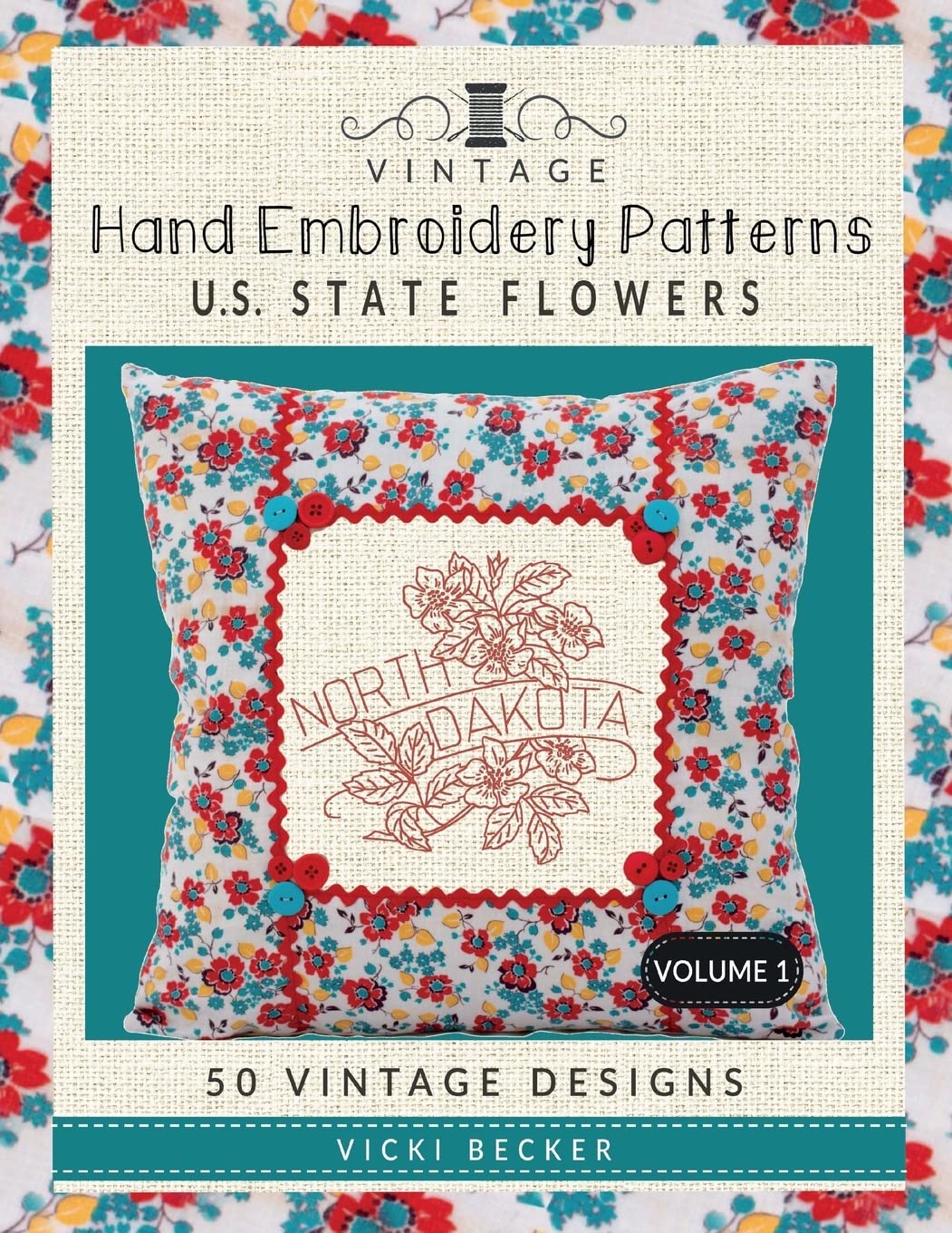Vintage Hand Embroidery Patterns U.S. State Flowers: 50 Authentic Vintage Designs (Vintage Hand Embroidery Pattern Collections)