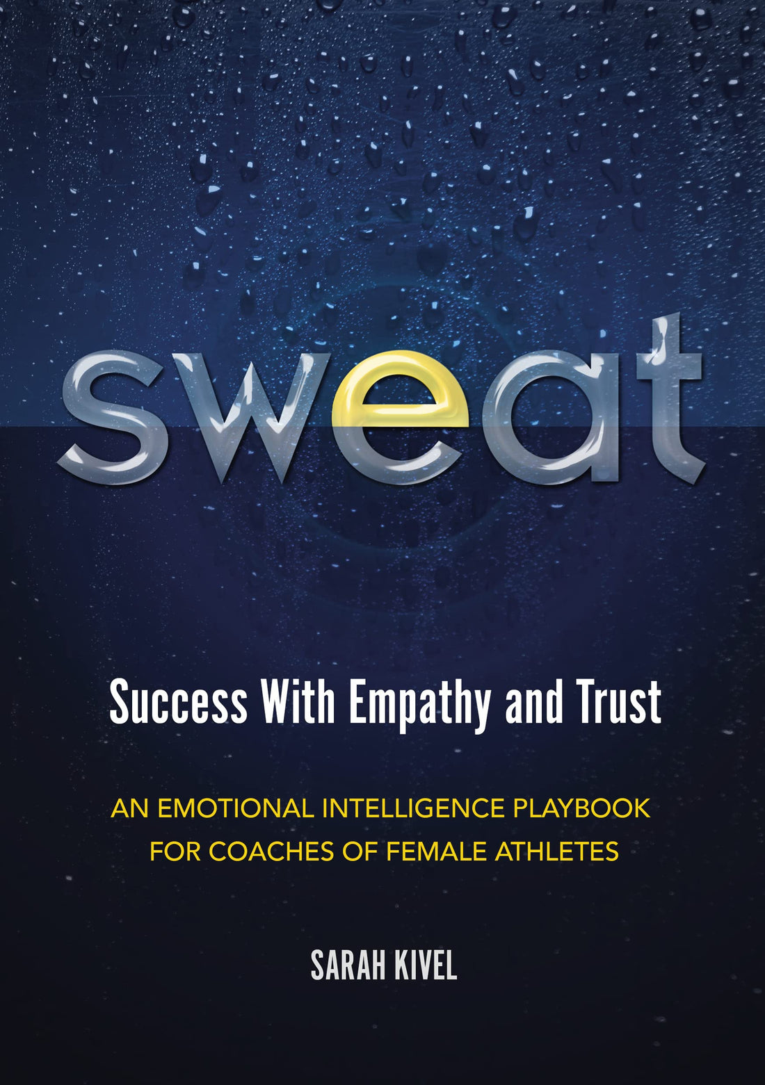 "SWEAT" Success With Empathy and Trust - An Emotional Intelligence Playbook for Coaches of Female Athletes — used book cover
