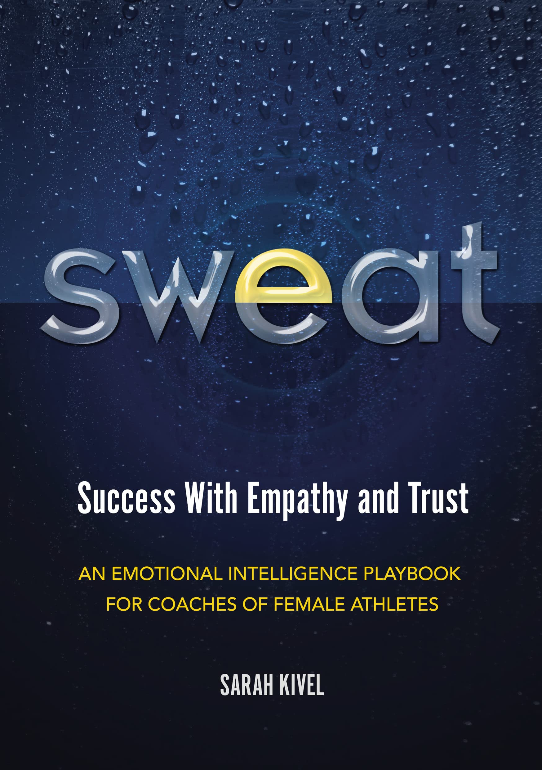 "SWEAT" Success With Empathy and Trust - An Emotional Intelligence Playbook for Coaches of Female Athletes — used book cover
