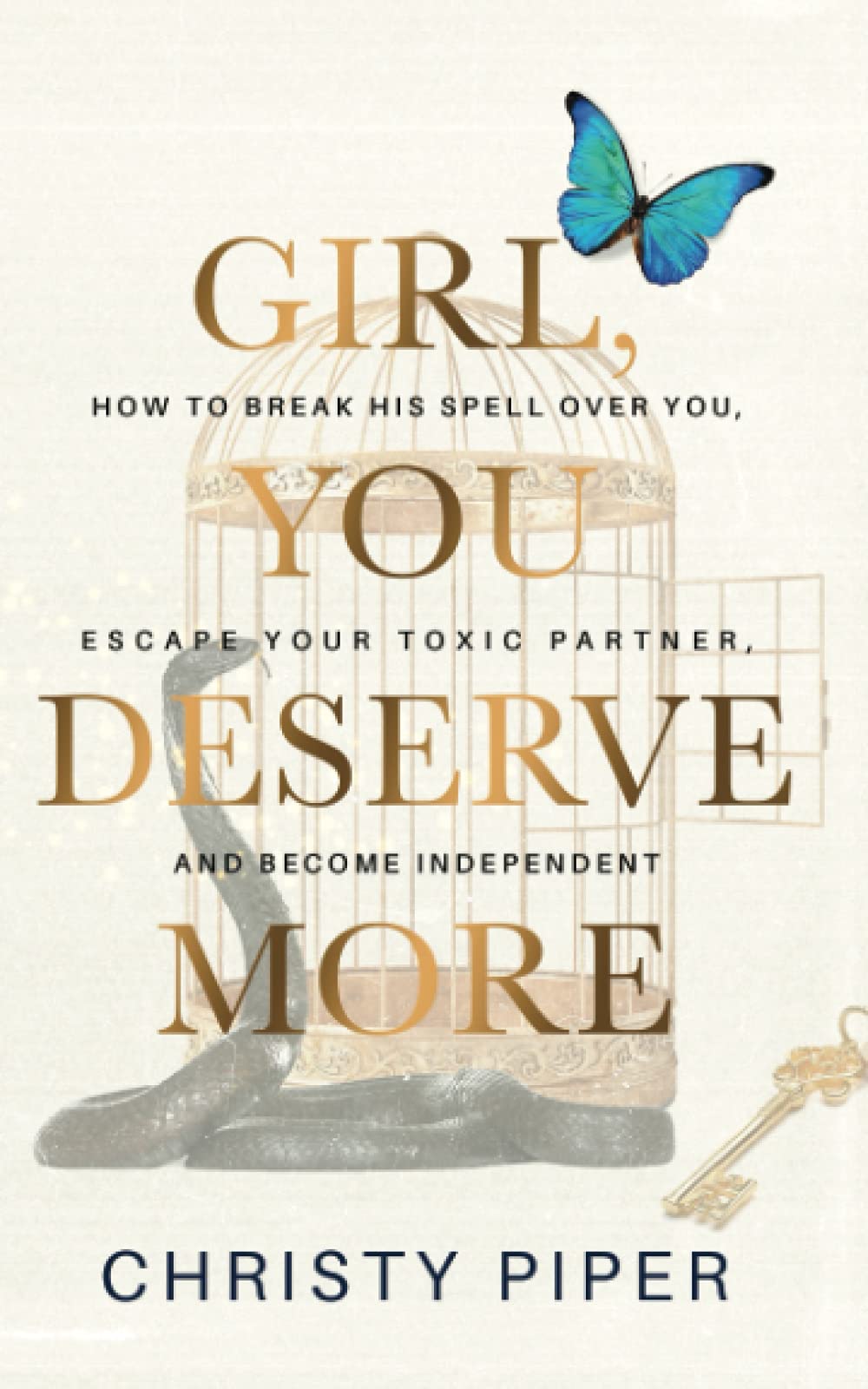 Girl, You Deserve More: How to Break His Spell over You, Escape Your Toxic Partner, and Become Independent (Heal &amp; Become Your Best Self)