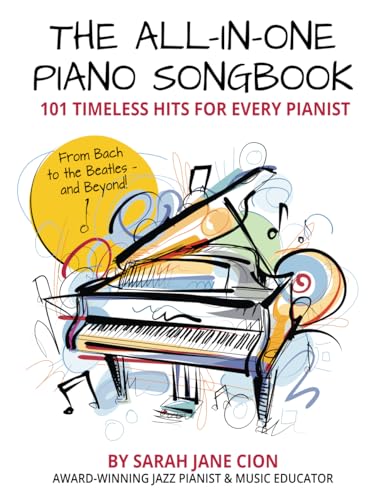 The All-In-One Piano Songbook: 101 Timeless Hits for Every Pianist: From Bach to the Beatles — and Beyond! (The All-In-One Piano Songbook Series: Essential Pieces for Aspiring and Advancing Pianists)