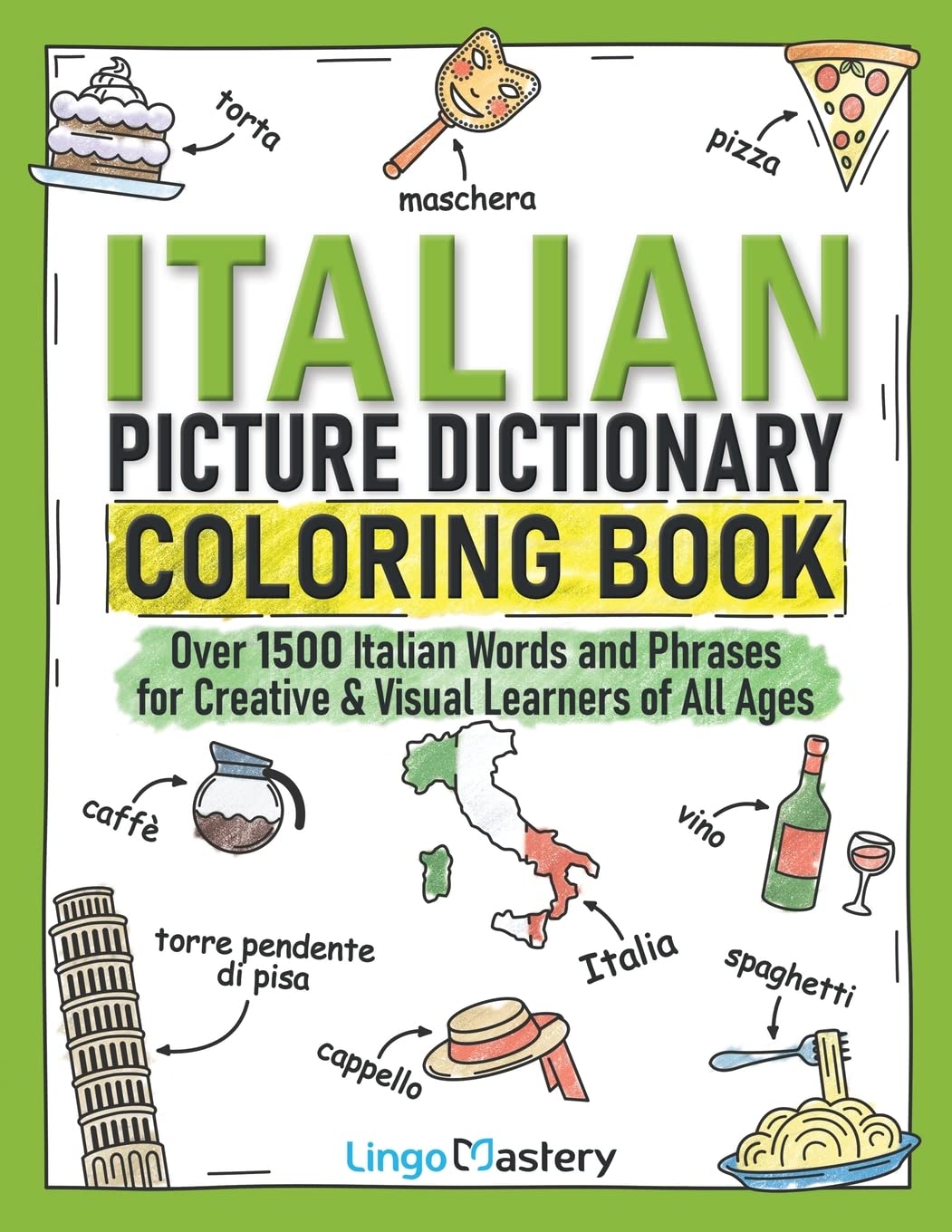 Italian Picture Dictionary Coloring Book: Over 1500 Italian Words and Phrases for Creative &amp; Visual Learners of All Ages (Color and Learn)
