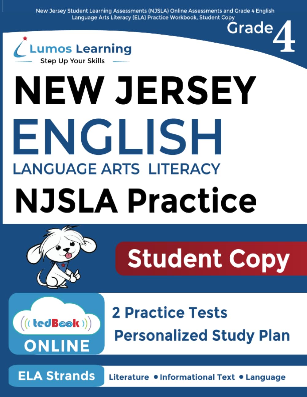 New Jersey Student Learning Assessments (NJSLA) Online Assessments and Grade 4 English Language Arts Literacy (ELA) Practice Workbook, Student Copy: New Jersey Test Study Guide