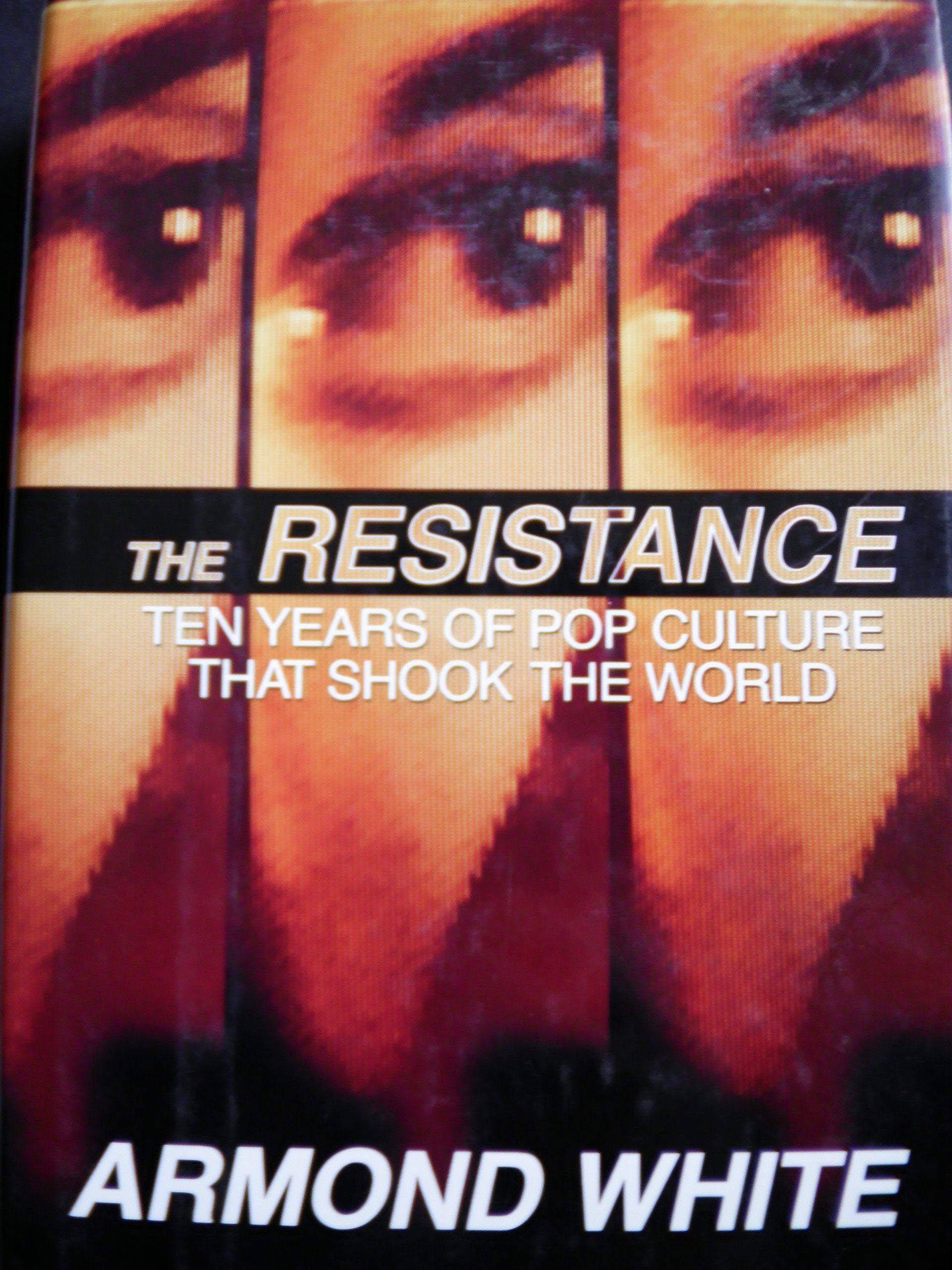The Resistance: Ten Years of Pop Culture That Shook the World