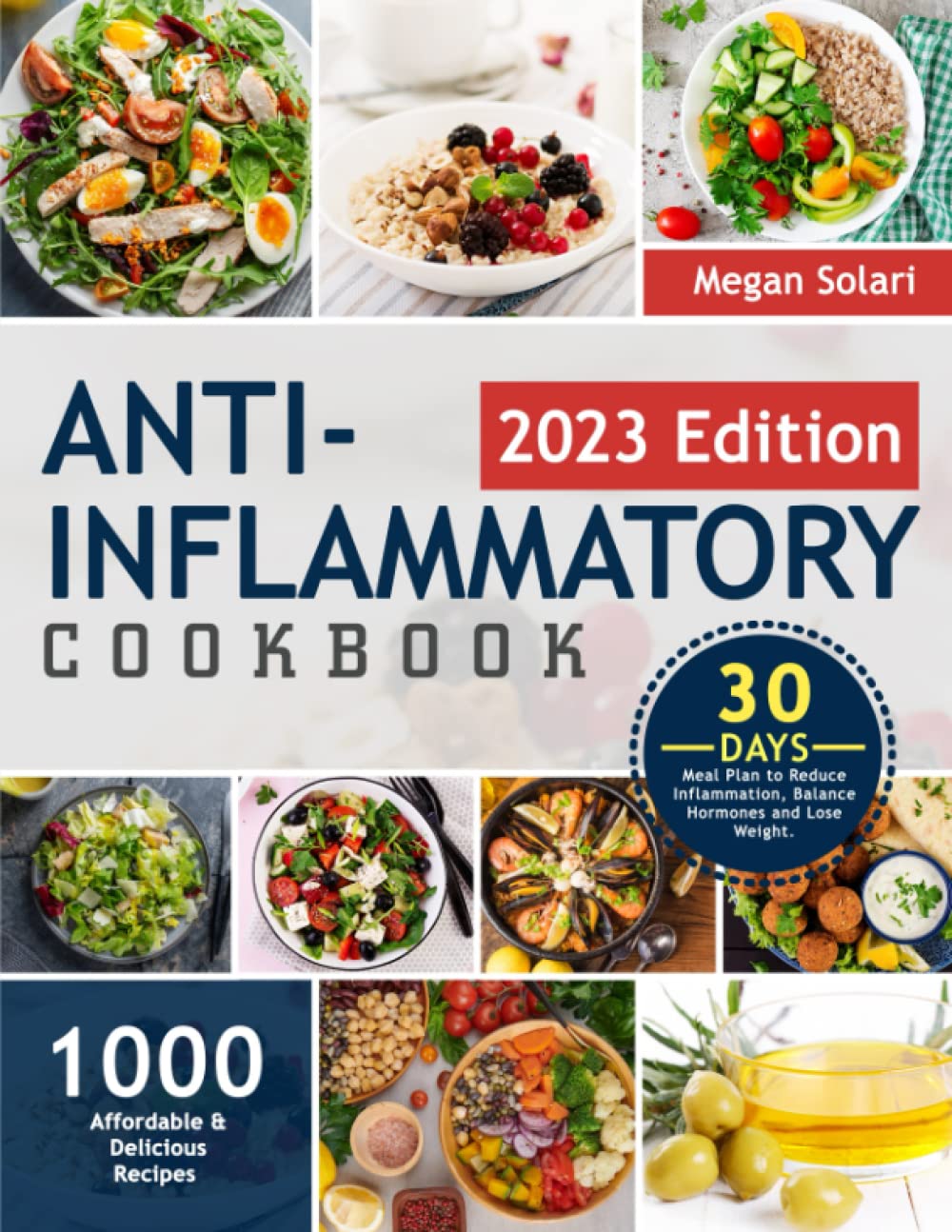 Anti Inflammatory Cookbook: 1000 Affordable &amp; Delicious Recipes with 30-Day Meal Plan to Reduce Inflammation, Balance Hormones and Lose Weight.