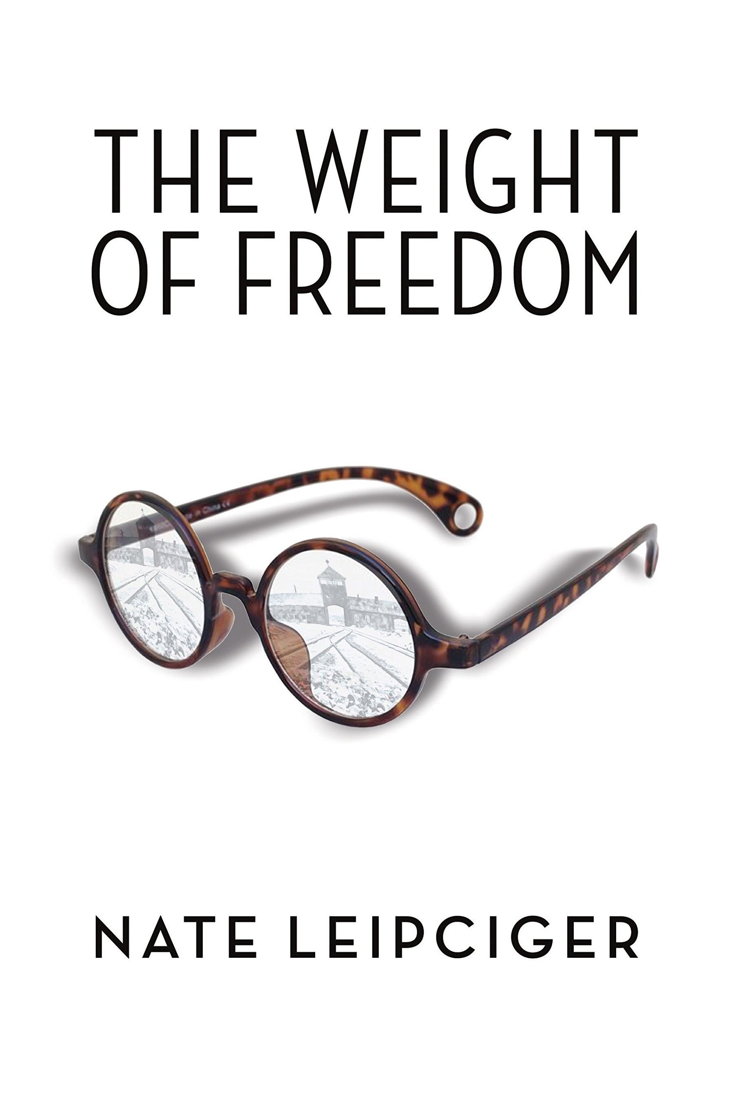 The Weight of Freedom (The Azrieli Series of Holocaust Survivor Memoirs, 32)
