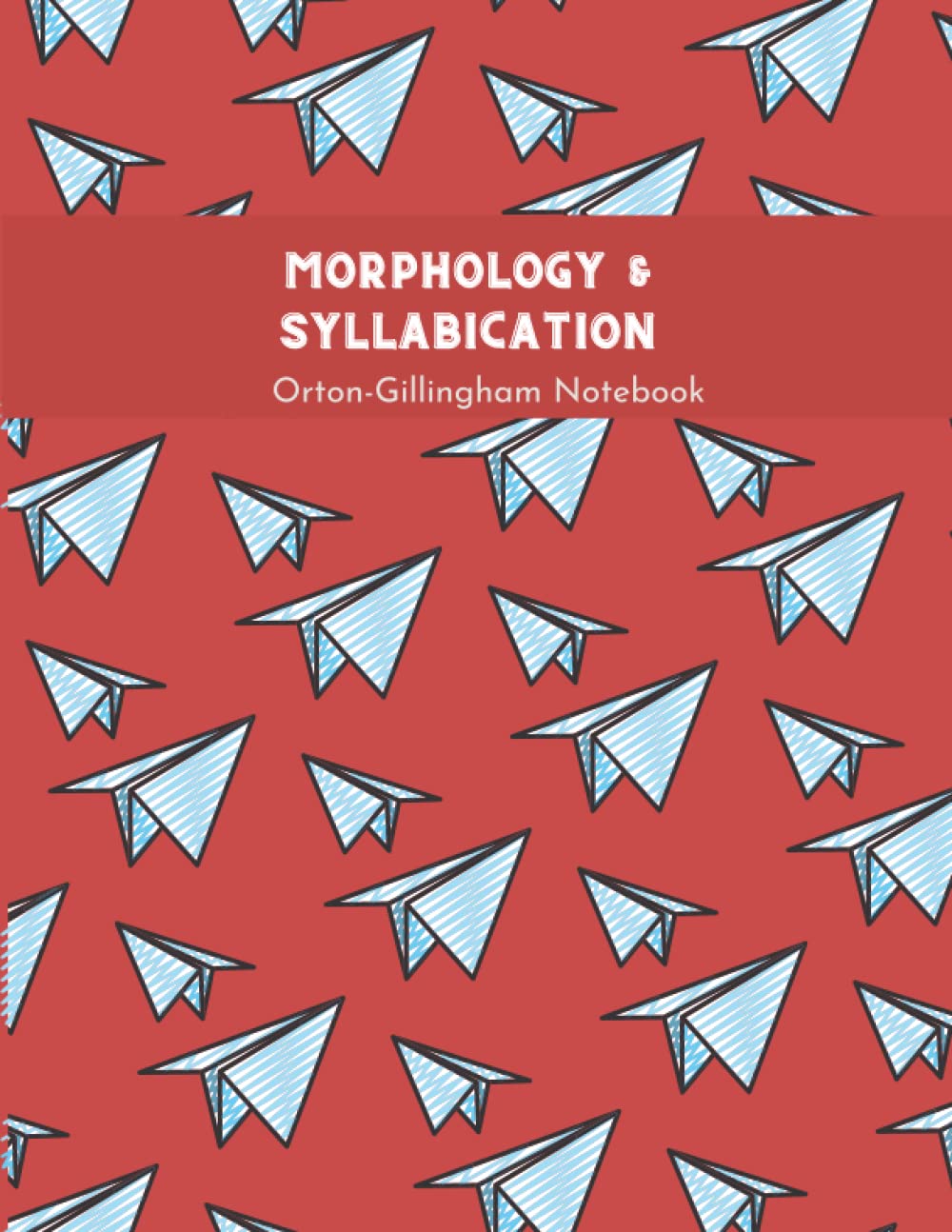 Morphology &amp; Syllabication Orton-Gillingham Notebook: Roots and Affixes, Red Words, Spelling and Dictation