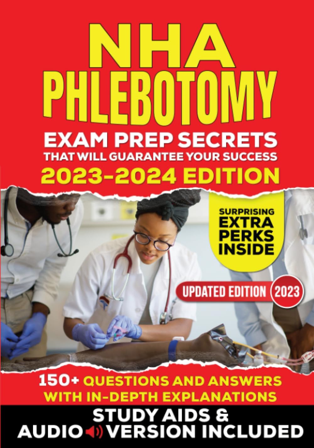 NHA Phlebotomy Exam Prep Secrets that Will Guarantee Your Success - 2023-2024 Edition: Insanely Simplified Approach with 150+ Questions and Answers &amp; Fool-Proof, In-Depth Explanations