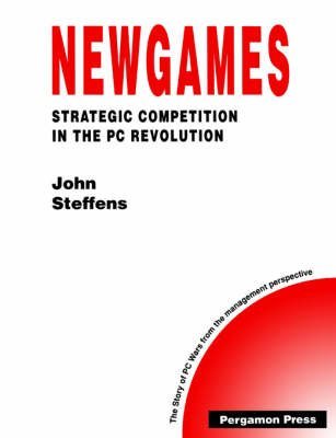 Newgames: Strategic Competition in the PC Revolution (Technology and Strategy Series)
