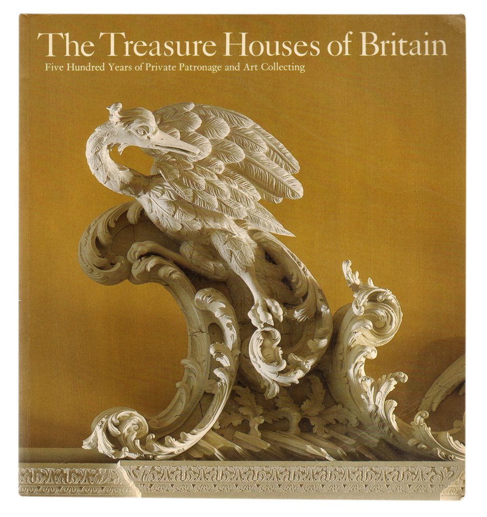 The Treasure houses of Britain: Five hundred years of private patronage and art collecting