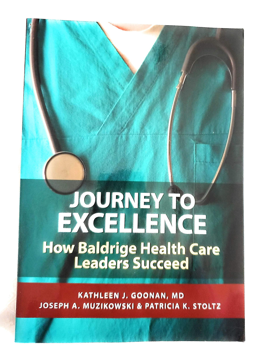 Journey to Excellence: How Baldrige Health Care Leaders Succeed