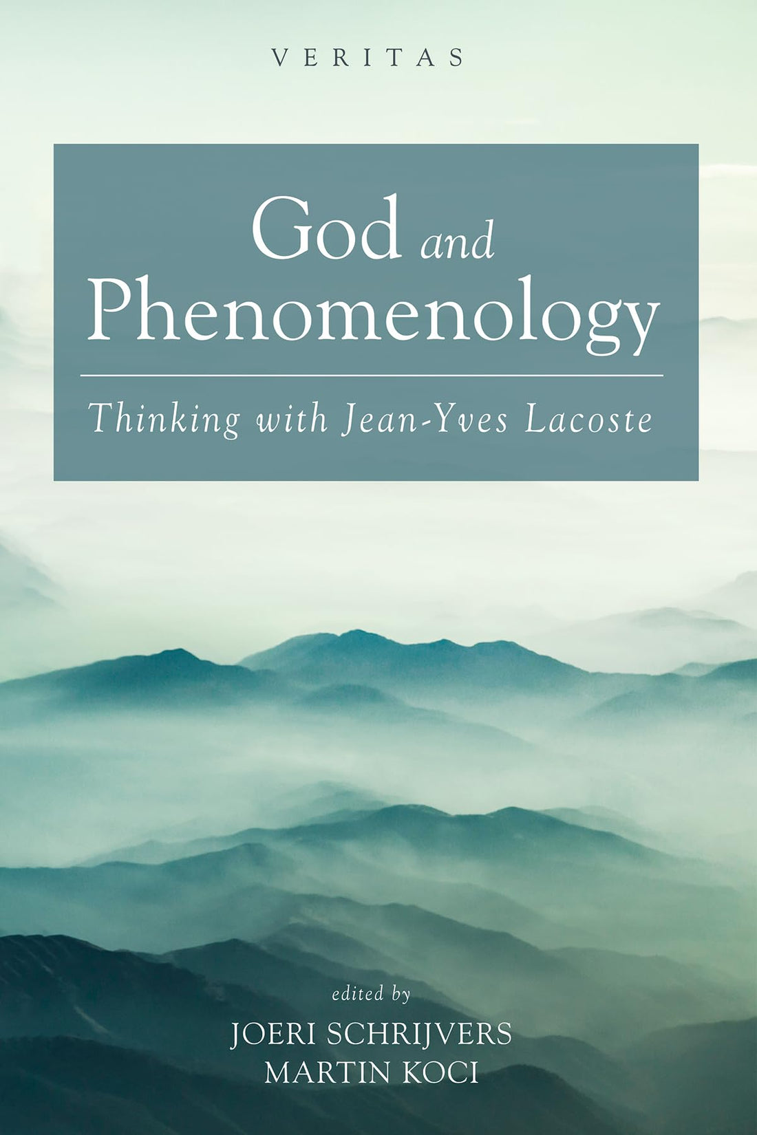 God and Phenomenology: Thinking with Jean-Yves Lacoste (Veritas)