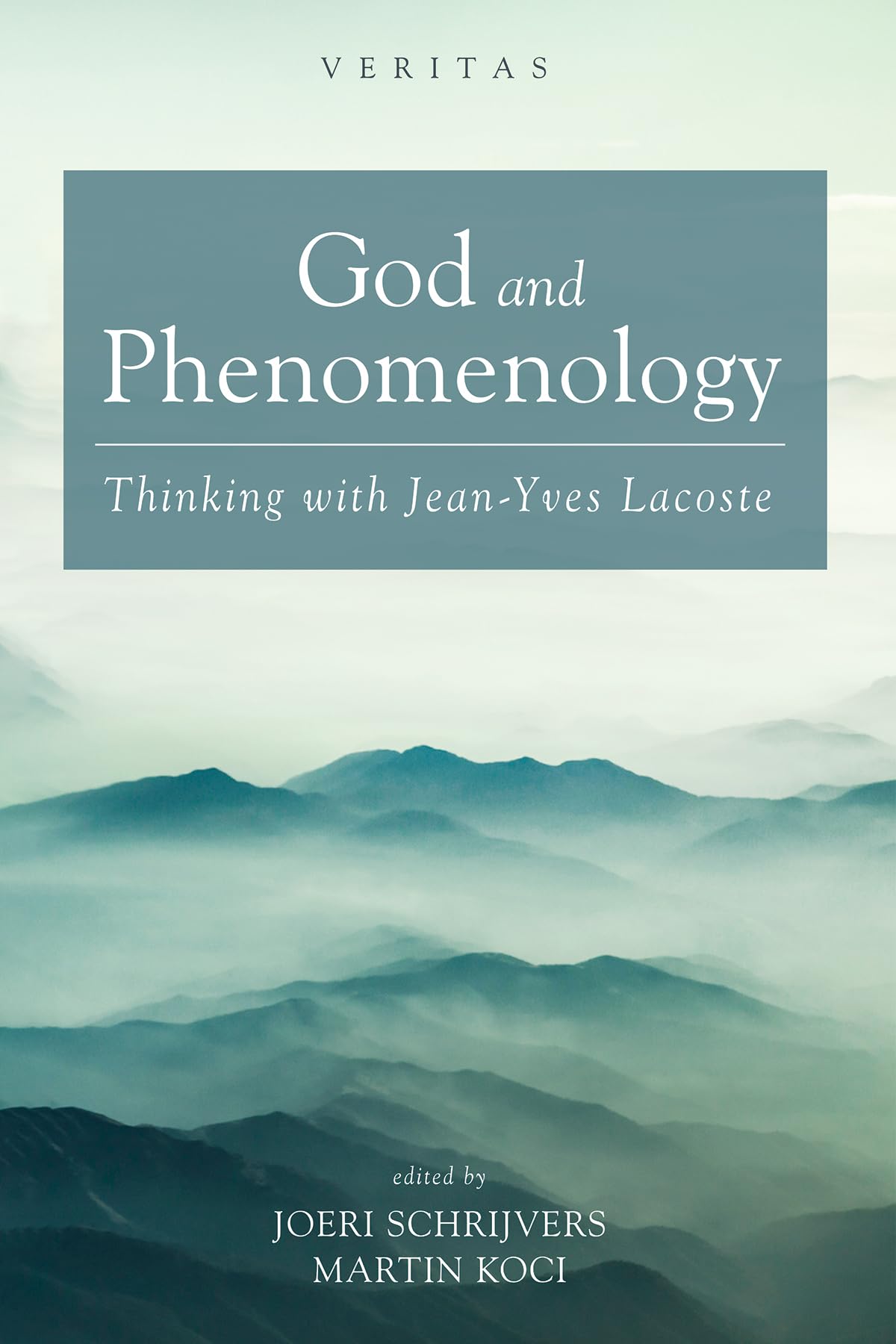 God and Phenomenology: Thinking with Jean-Yves Lacoste (Veritas)
