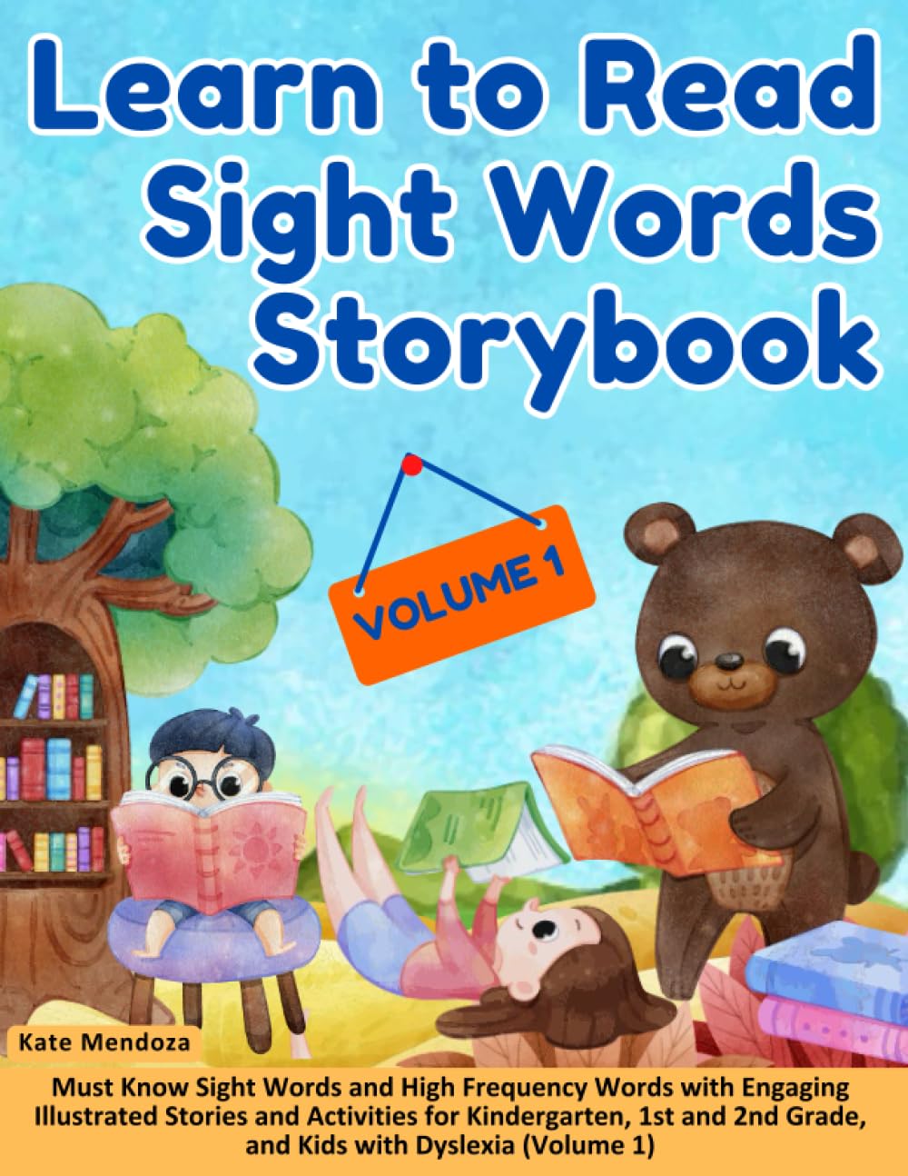 Learn to Read Sight Words Storybook: Must Know Sight Words and High Frequency Words with Engaging Illustrated Stories and Activities for Kindergarten, ... Kids with Dyslexia (V1) (Sight Words Readers)