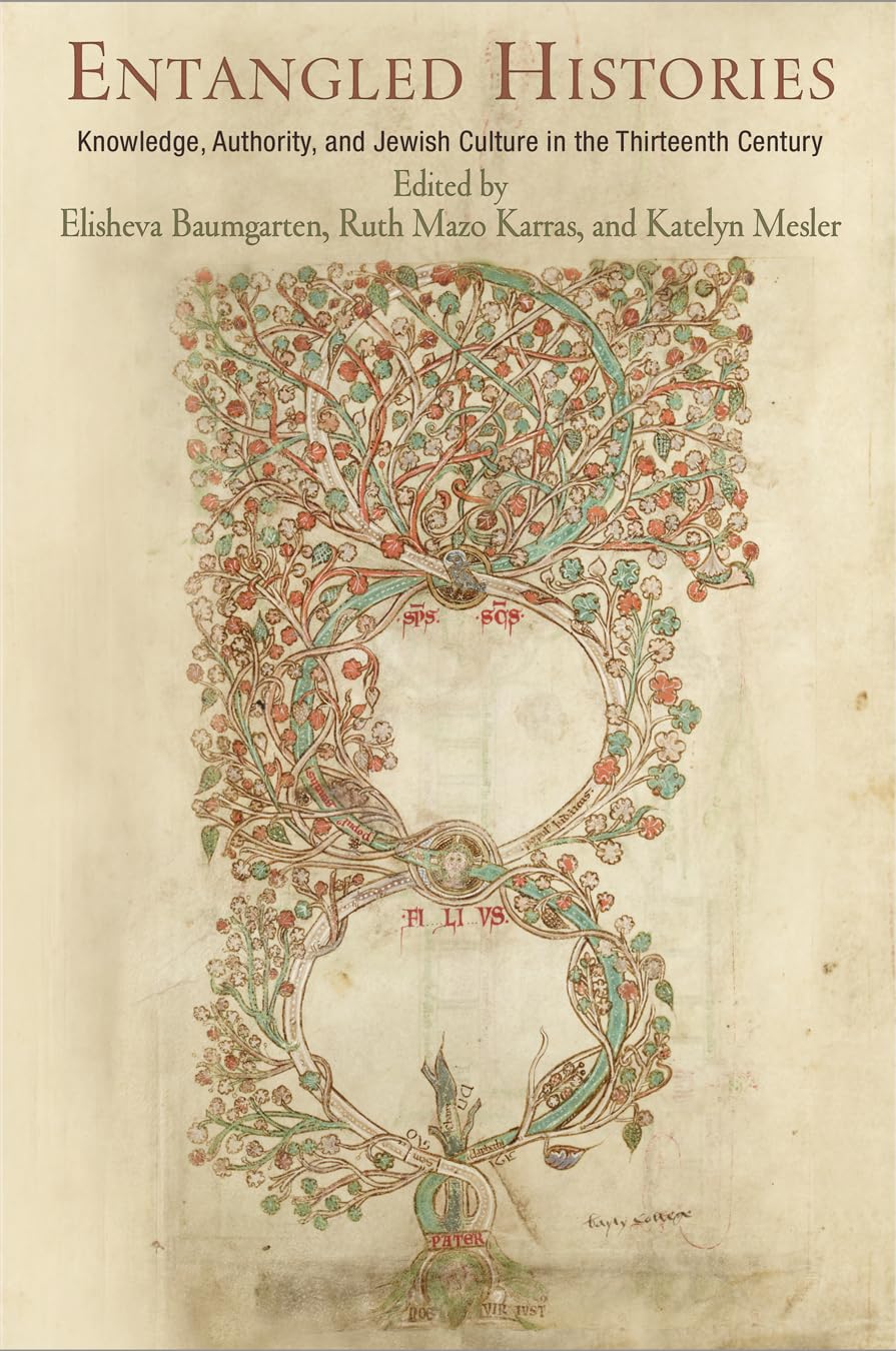 Entangled Histories: Knowledge, Authority, and Jewish Culture in the Thirteenth Century — used book cover