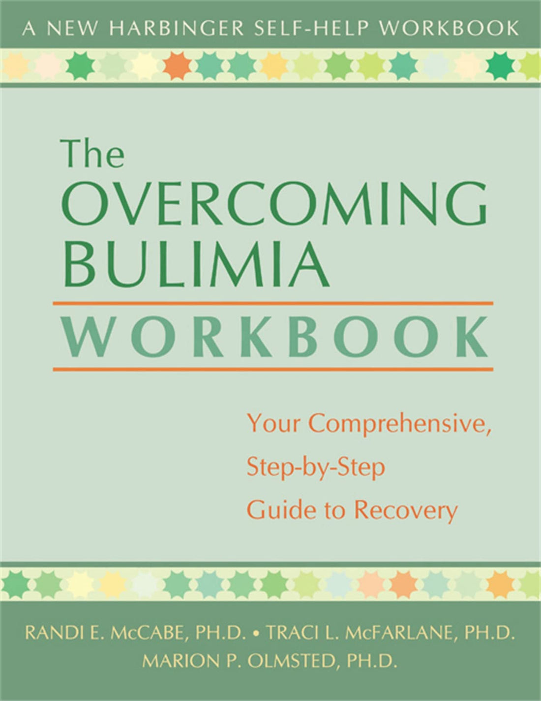The Overcoming Bulimia Workbook: Your Comprehensive Step-by-Step Guide to Recovery (A New Harbinger Self-Help Workbook)