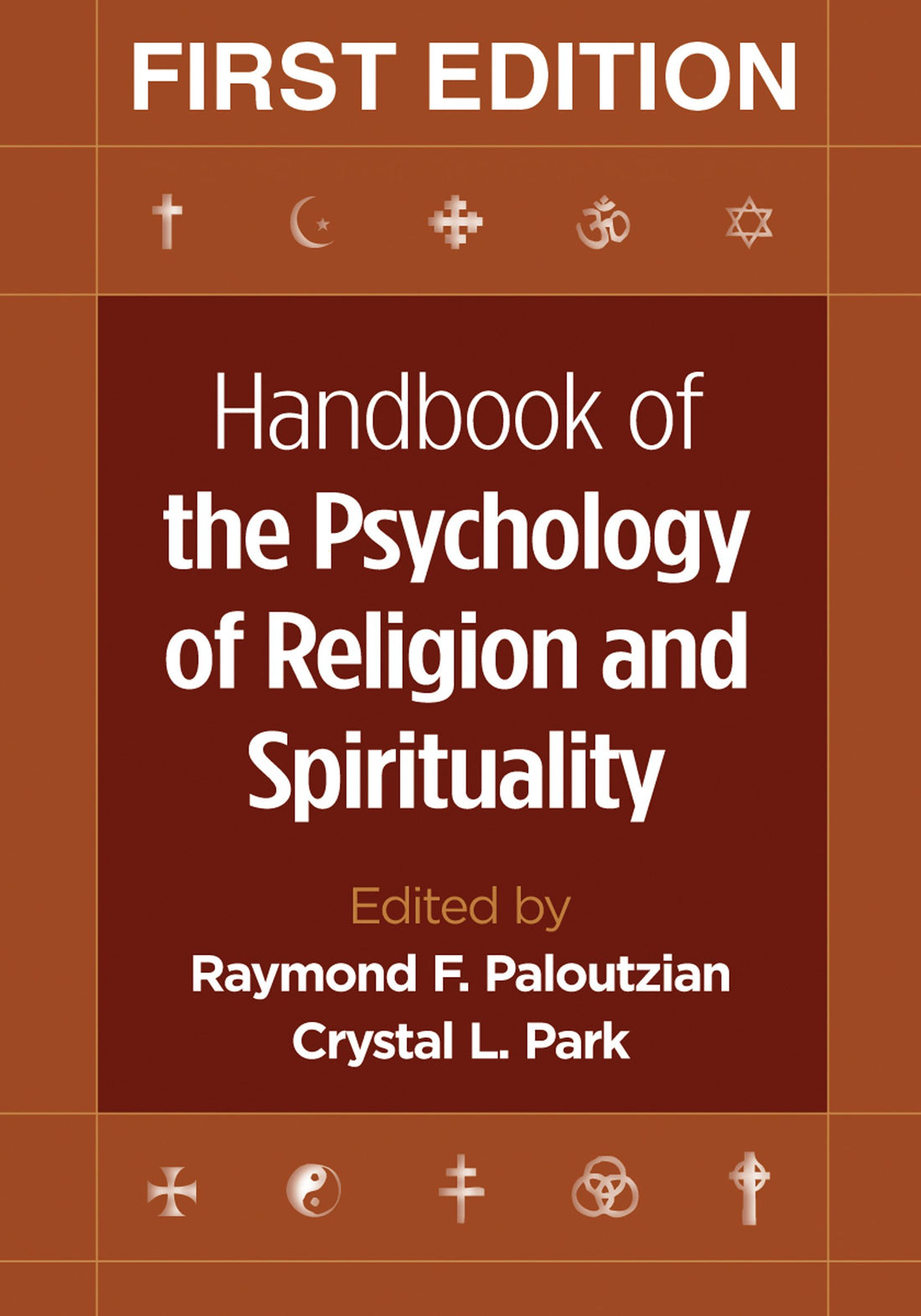 Handbook of the Psychology of Religion and Spirituality, First Edition